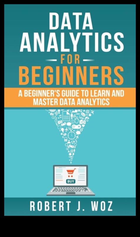 Visionary Data Analysis: Crafting a Guide to Business Analytics Mastery